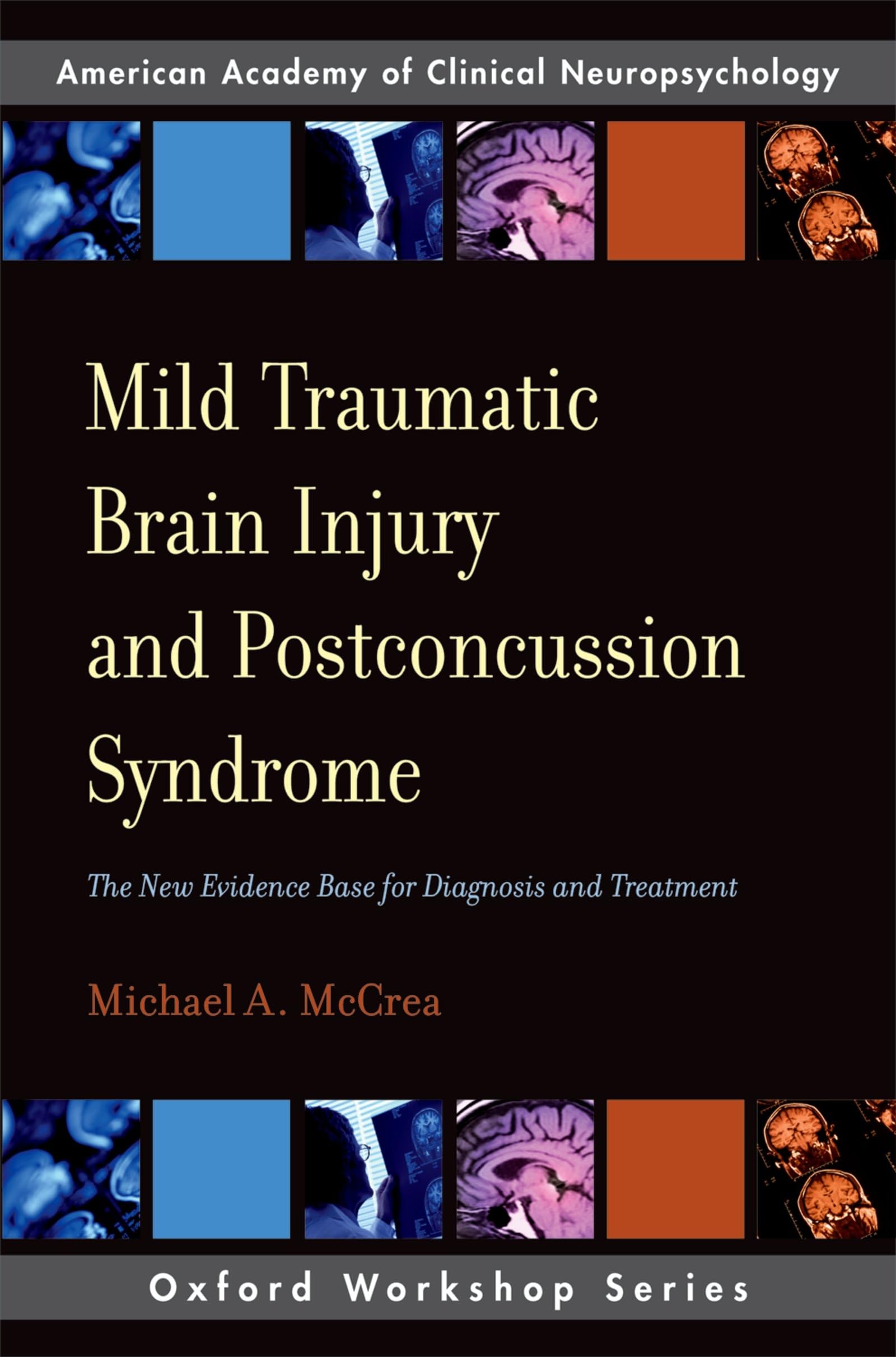 Mild Traumatic Brain Injury and Postconcussion Syndrome: The New Evidence Base for Diagnosis and Treatment (AACN Workshop Series,Used