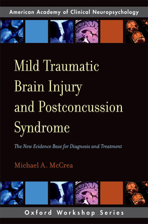 Mild Traumatic Brain Injury and Postconcussion Syndrome: The New Evidence Base for Diagnosis and Treatment (AACN Workshop Series,Used