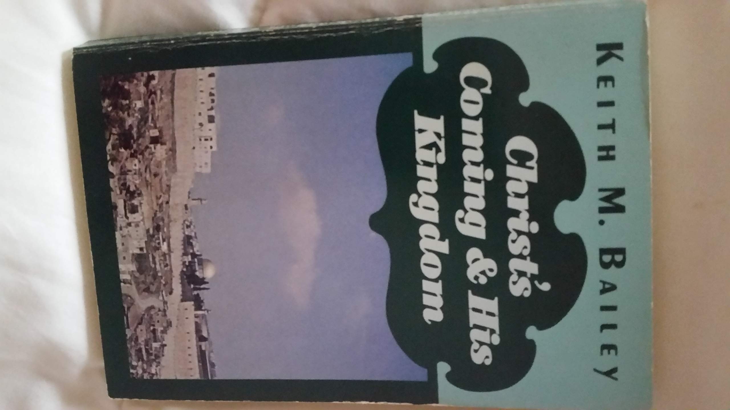 Christs Coming And His Kingdom: A Study In Bible Prophecy (Christian Life & Ministry Series),New