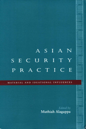 Asian Security Practice: Material And Ideational Influences