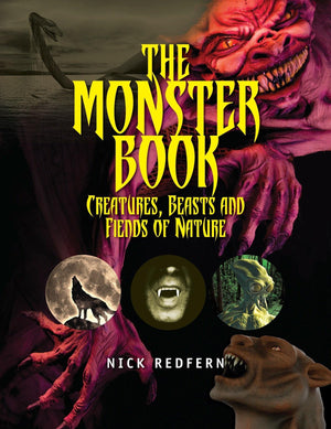 The Monster Book: Creatures, Beasts And Fiends Of Nature (The Real Unexplained! Collection)