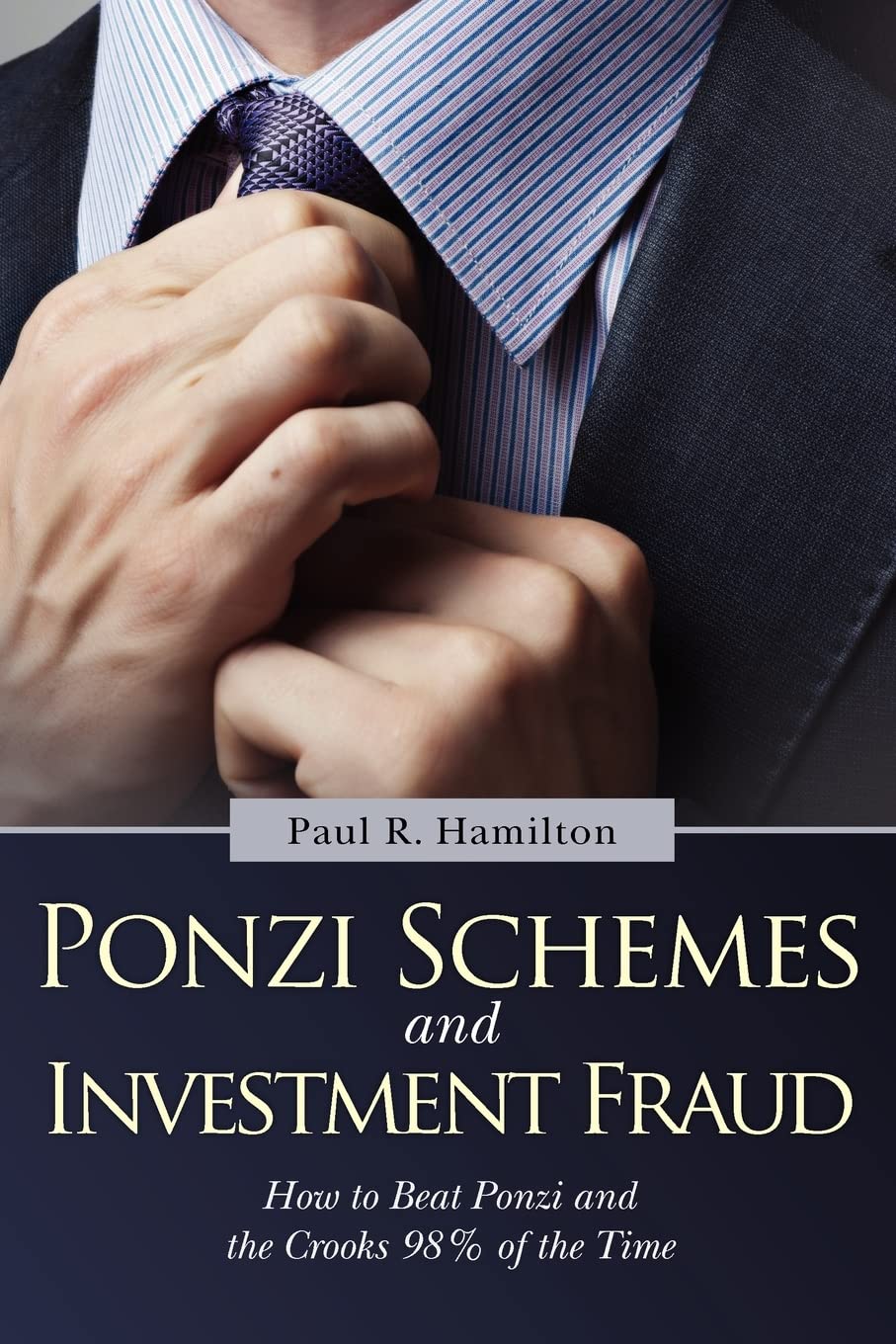 Ponzi Schemes And Investment Fraud: How To Beat Ponzi And The Crooks 98% Of The Time,Used