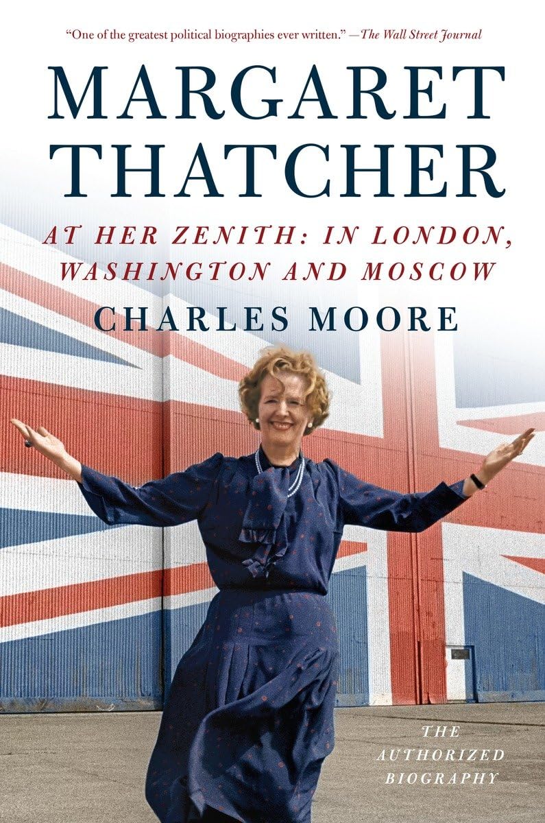 Margaret Thatcher: At Her Zenith: In London, Washington and Moscow (Authorized Biography of Margaret Thatcher),Used