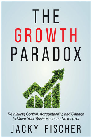 The Growth Paradox: Rethinking Control, Accountability, And Change To Move Your Business To The Next Level,Used
