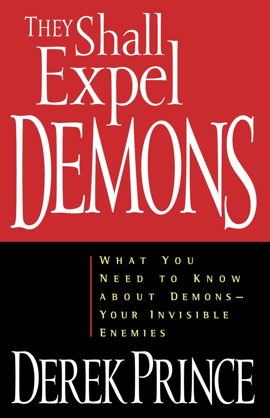 They Shall Expel Demons: What You Need To Know About Demons  Your Invisible Enemies