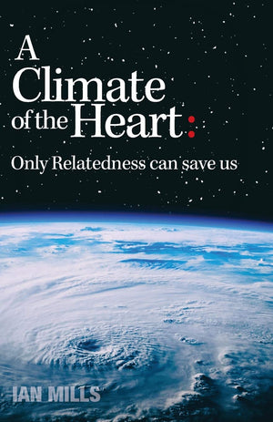 A Climate of the Heart: Only Relatedness Can Save Us,Used