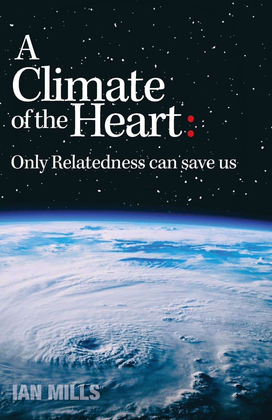 A Climate of the Heart: Only Relatedness Can Save Us,Used