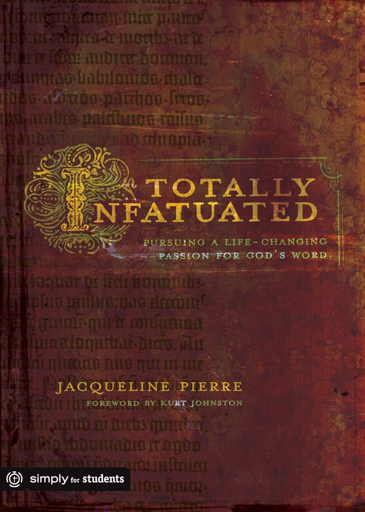 Totally Infatuated: Pursuing a LifeChanging Passion for God's Word,Used
