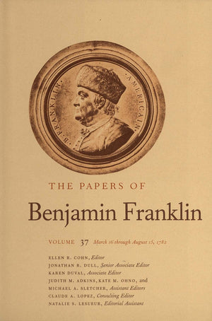 The Papers of Benjamin Franklin, Vol. 37: March 16 Through August 15, 1782,New