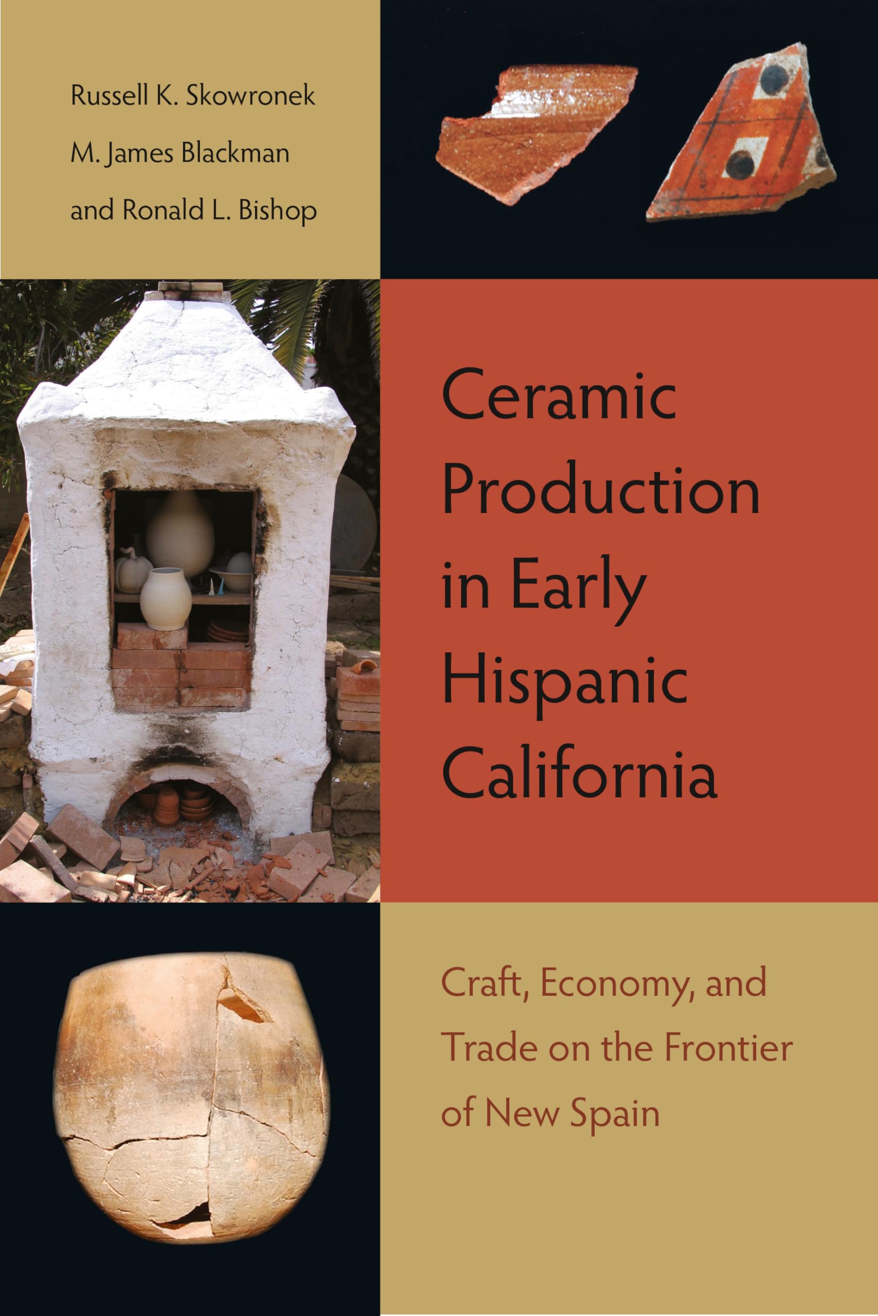 Ceramic Production In Early Hispanic California: Craft, Economy, And Trade On The Frontier Of New Spain,Used
