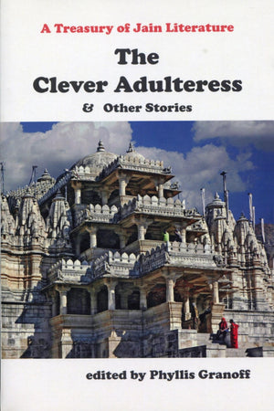Clever Adulteress and Other Stories: A Treasury of Jain Literature,Used