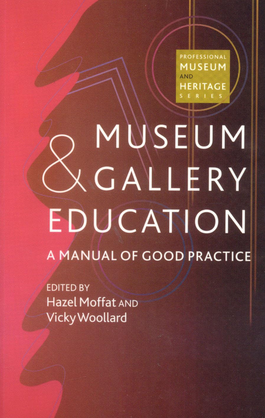 Museum and Gallery Education: A Manual of Good Practice (Professional Museum and Heritage Series),Used