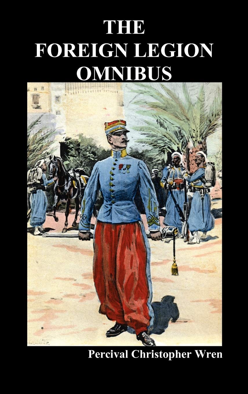 The Foreign Legion Omnibus: Beau Geste, Beau Sabreur, And Beau Ideal,Used