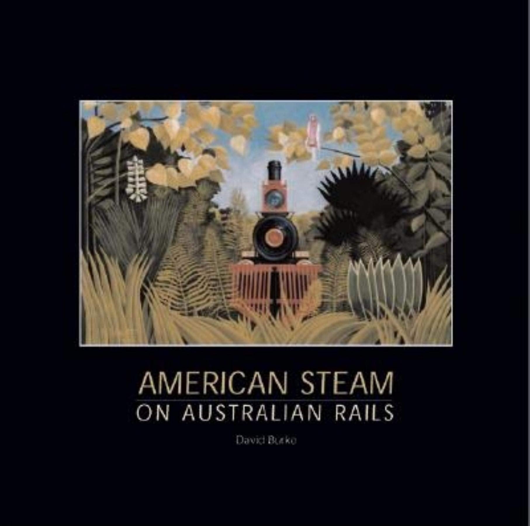 American Steam on Australian Rails: The States and the Commonwealth 18772004,Used