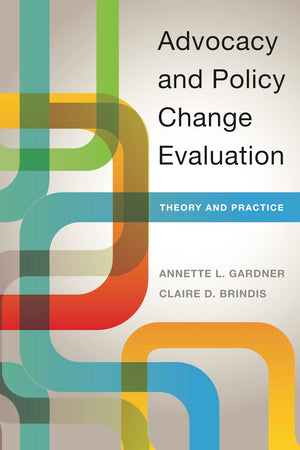 Advocacy And Policy Change Evaluation: Theory And Practice,Used