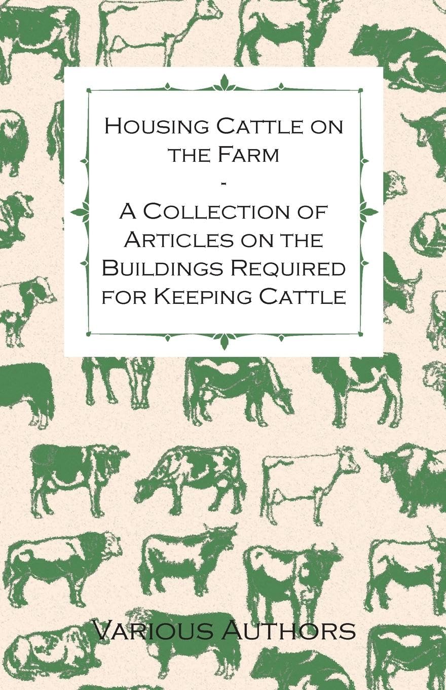 Housing Cattle On The Farm  A Collection Of Articles On The Buildings Required For Keeping Cattle,Used