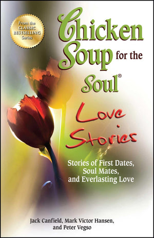 Chicken Soup for the Soul Love Stories: Stories of First Dates, Soul Mates, and Everlasting Love,Used