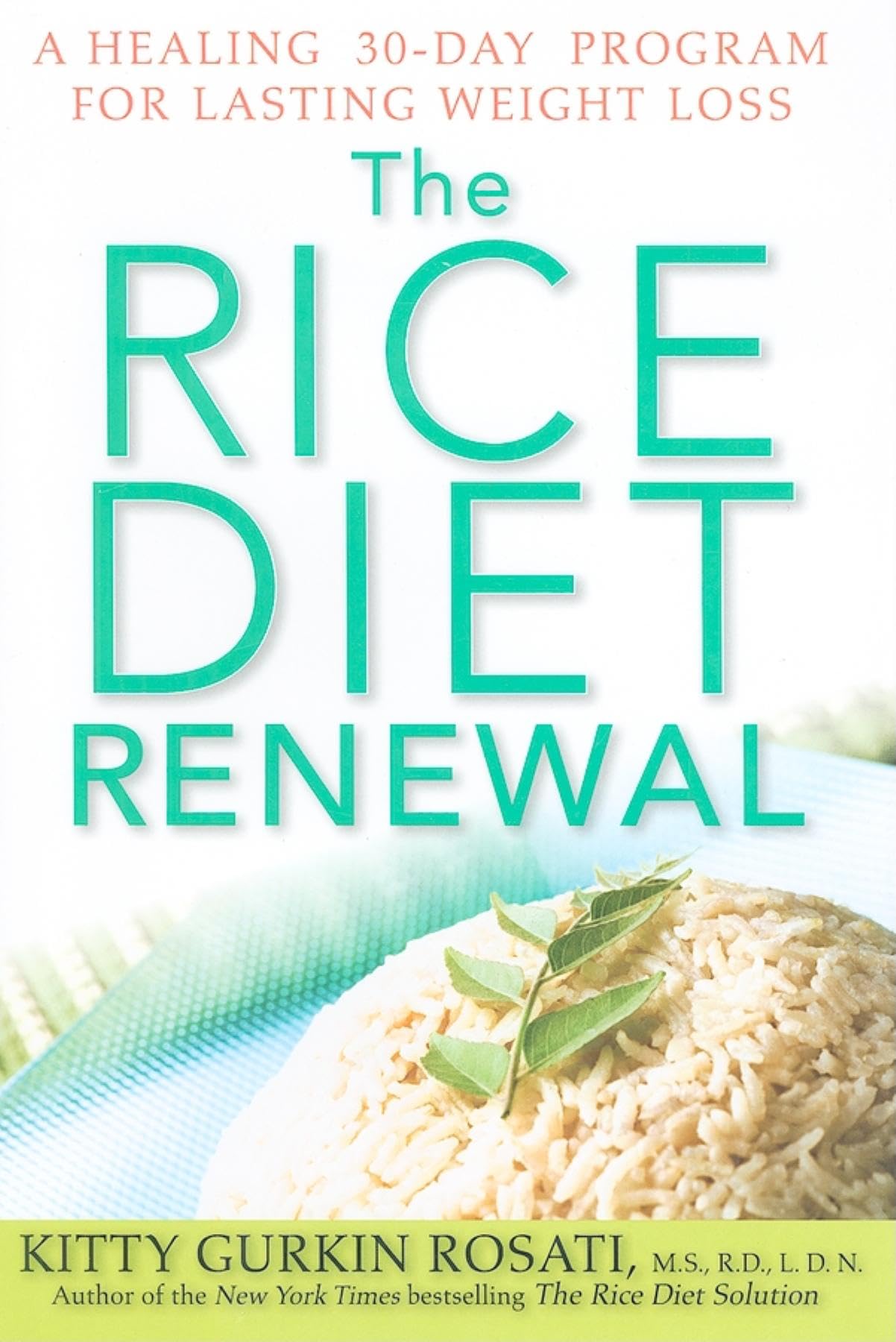 The Rice Diet Renewal: A Healing 30Day Program For Lasting Weight Loss,New