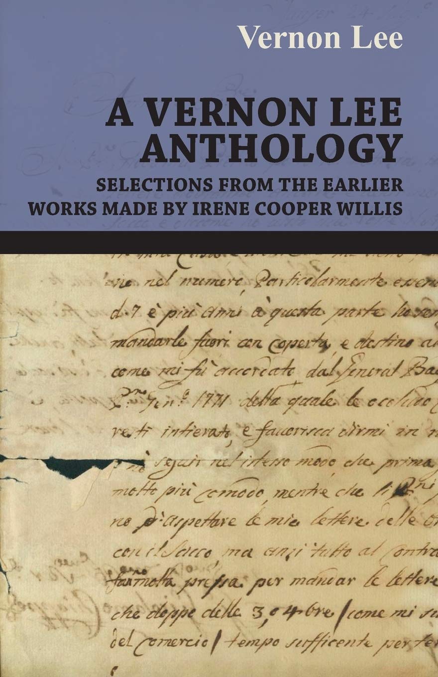 A Vernon Lee Anthology  Selections from the Earlier Works Made by Irene Cooper Willis,Used