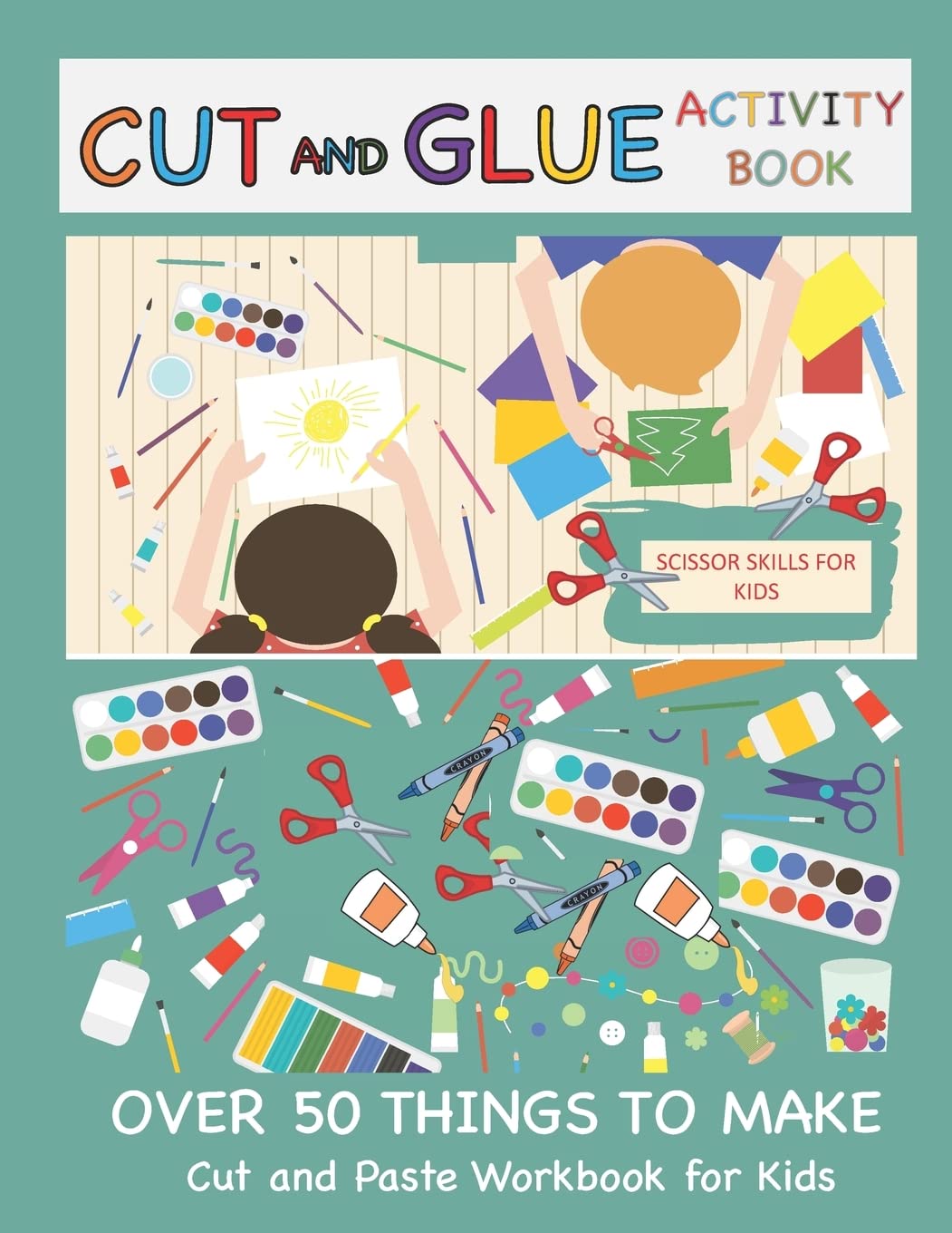 Cut and Glue Activity Book: Cut and Paste Workbook for Kids: Scissor Skills for Kids Over 50 Things to Make: Cutting and Pasting,Used