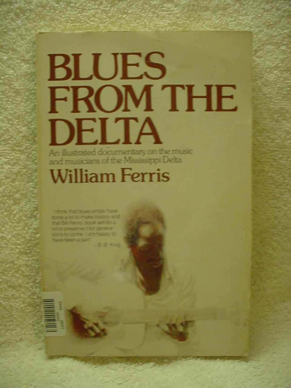 BLUES FROM THE DELTA: AN ILLUSTRATED DOCUMENTARY ON THE MUSIC AND MUSICIANS OF THE MISSISSIPPI DELTA.,Used