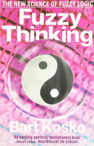 Fuzzy Thinking: The New Science of Fuzzy Logic,Used