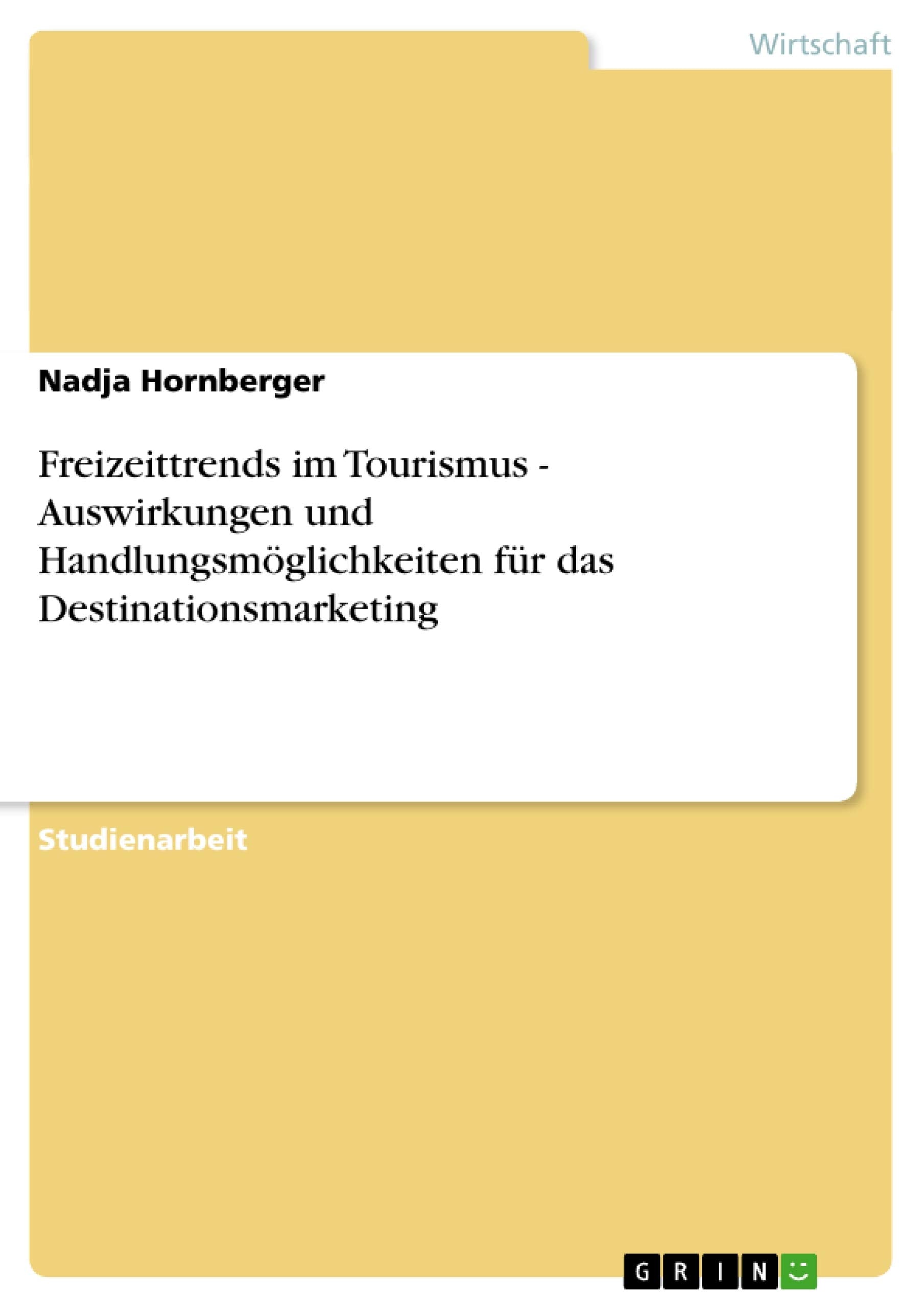 Freizeittrends Im Tourismus  Auswirkungen Und Handlungsmglichkeiten Fr Das Destinationsmarketing (German Edition),Used