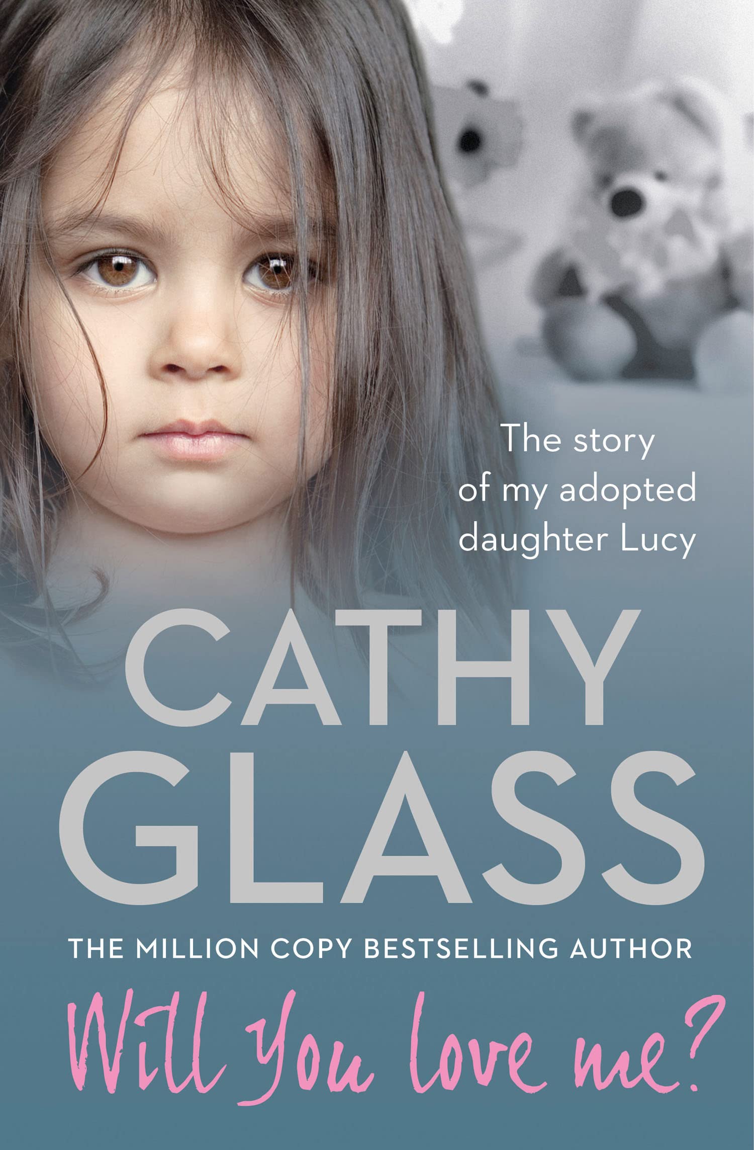 Will You Love Me?: The story of my adopted daughter Lucy,Used