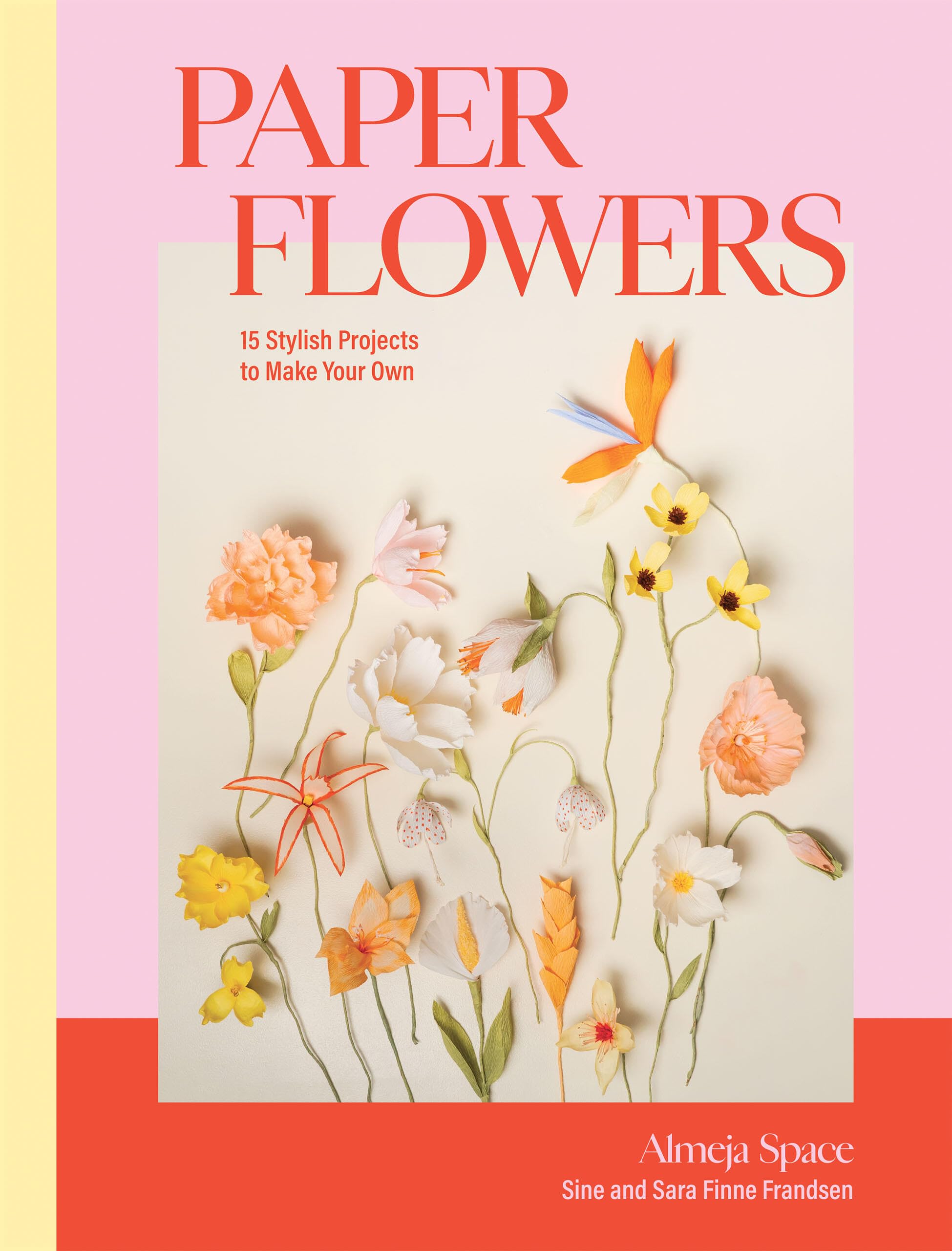 Paper Flowers: 15 Stylish Projects To Make Your Own,New