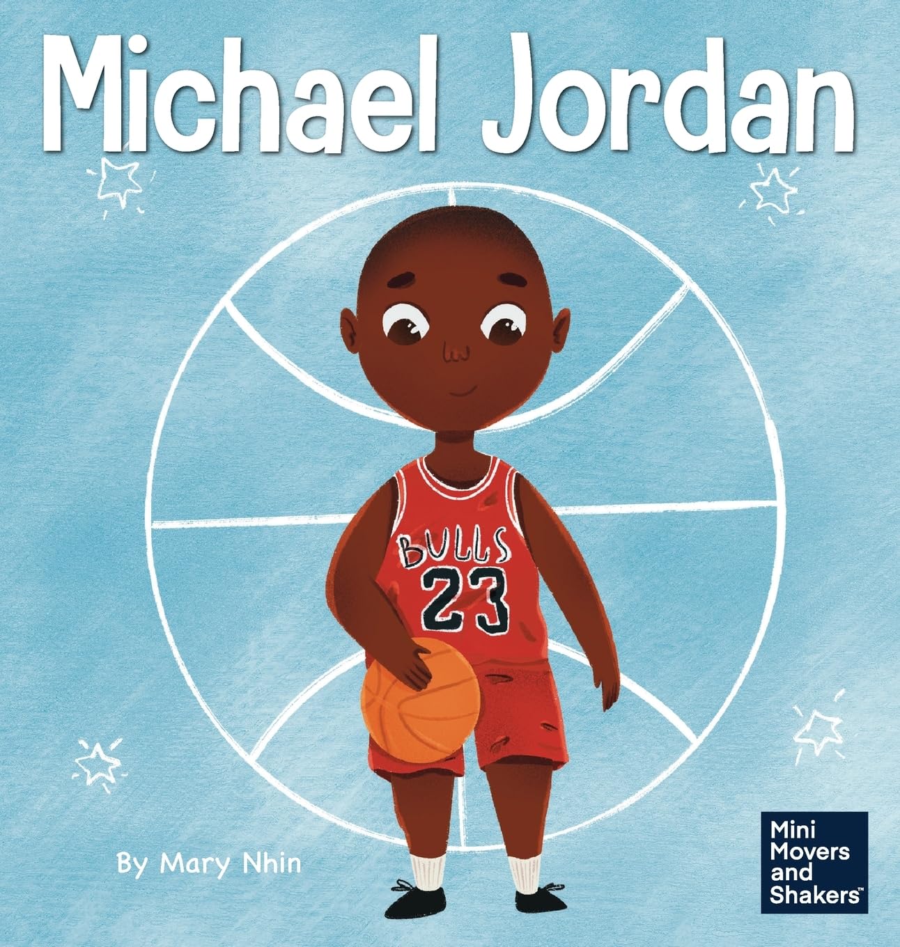 Michael Jordan: A Kid s Book About Not Fearing Failure So You Can Succeed and Be the G.O.A.T. (Mini Movers and Shakers)