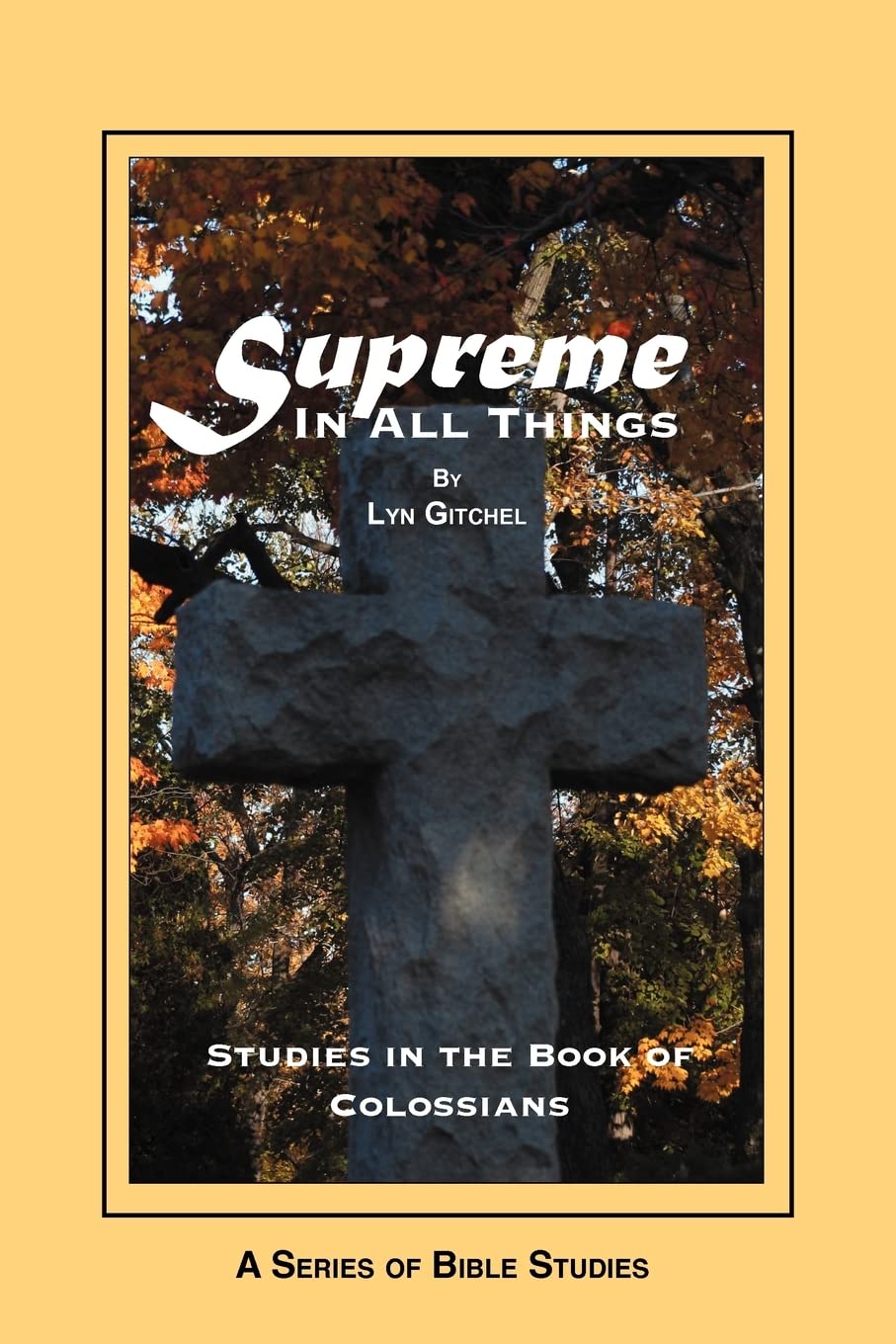 Supreme In All Things: Studies In The Book Of Colossians,New