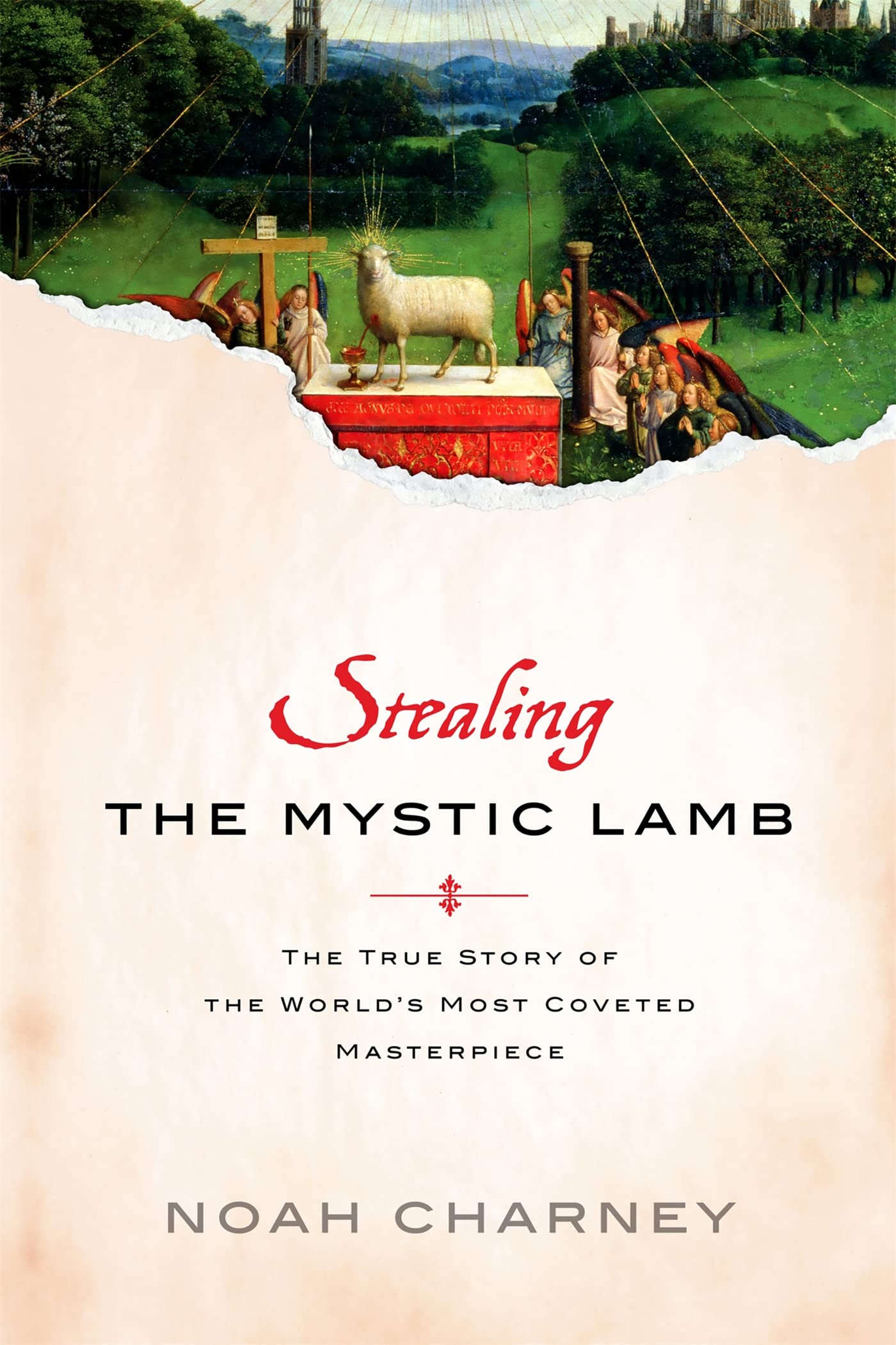 Stealing The Mystic Lamb: The True Story Of The World'S Most Coveted Masterpiece