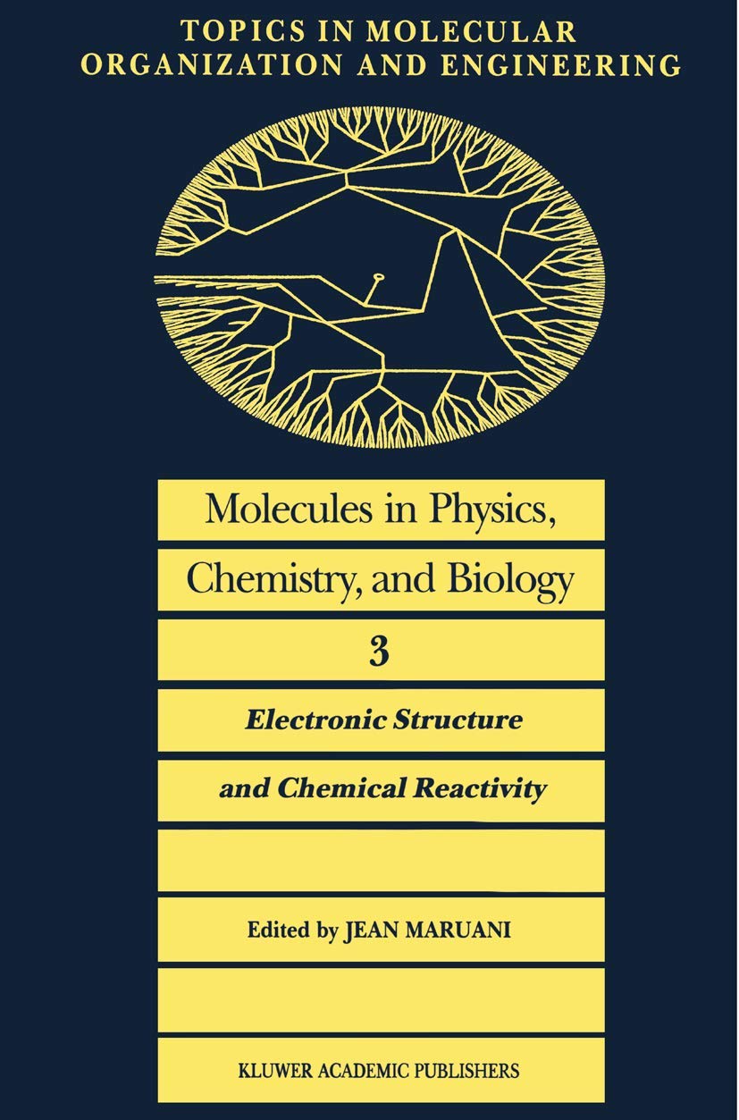 Molecules in Physics, Chemistry, and Biology: Electronic Structure and Chemical Reactivity (Topics in Molecular Organization and,Used