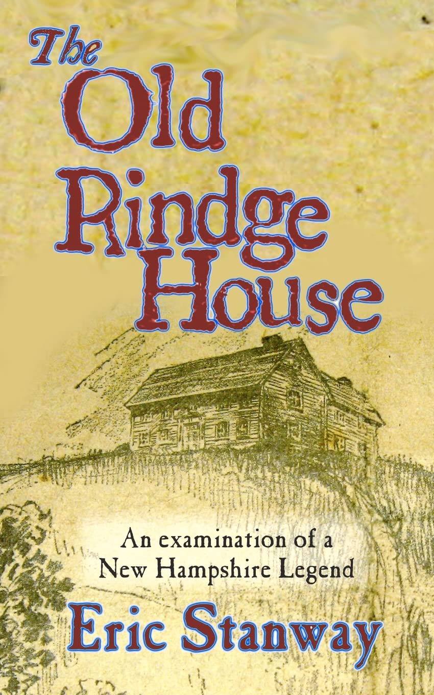 The Old Rindge House: An Examination Of A New Hampshire Legend,Used