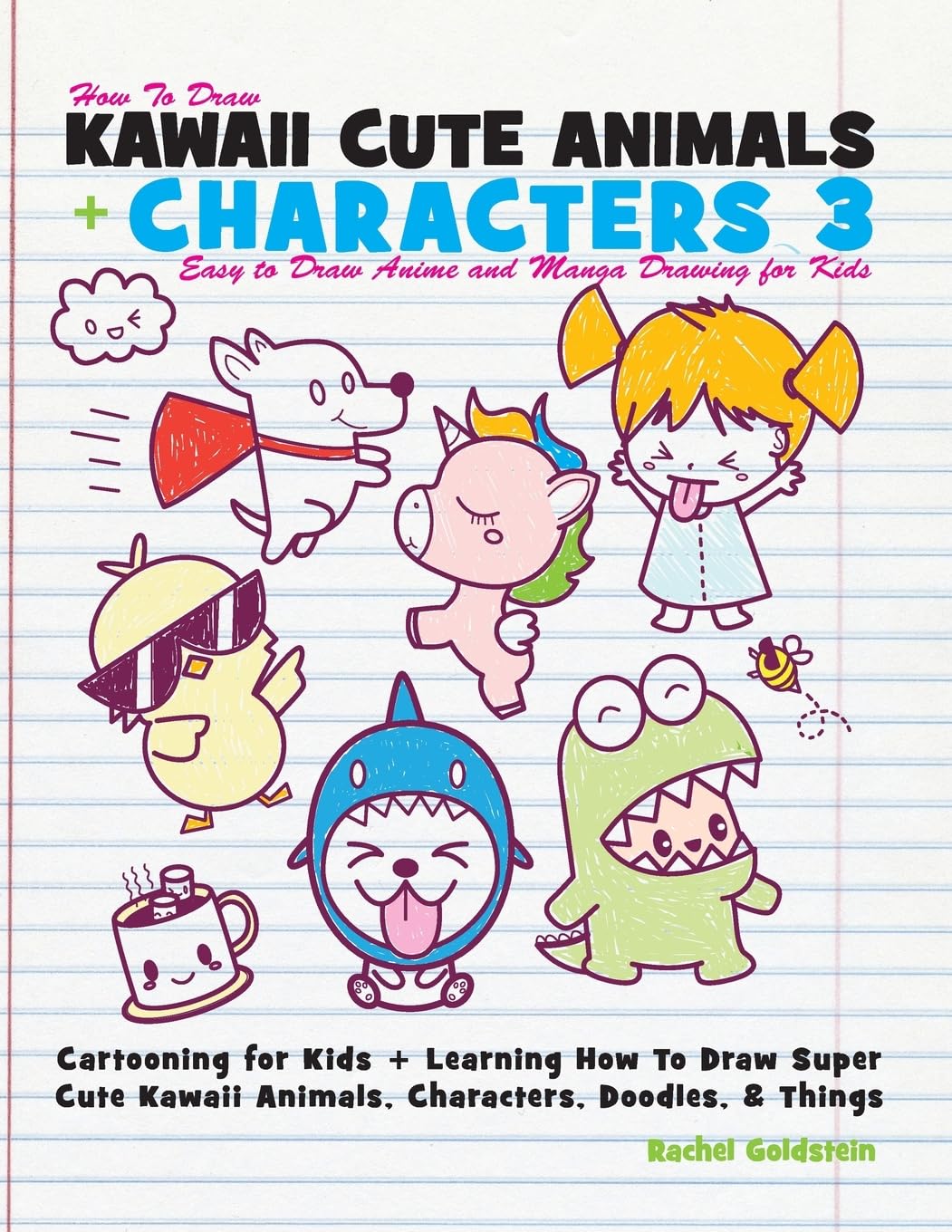 How to Draw Kawaii Cute Animals + Characters 3: Easy to Draw Anime and Manga Drawing for Kids: Cartooning for Kids + Learning Ho,New