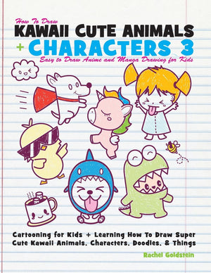 How to Draw Kawaii Cute Animals + Characters 3: Easy to Draw Anime and Manga Drawing for Kids: Cartooning for Kids + Learning Ho,New