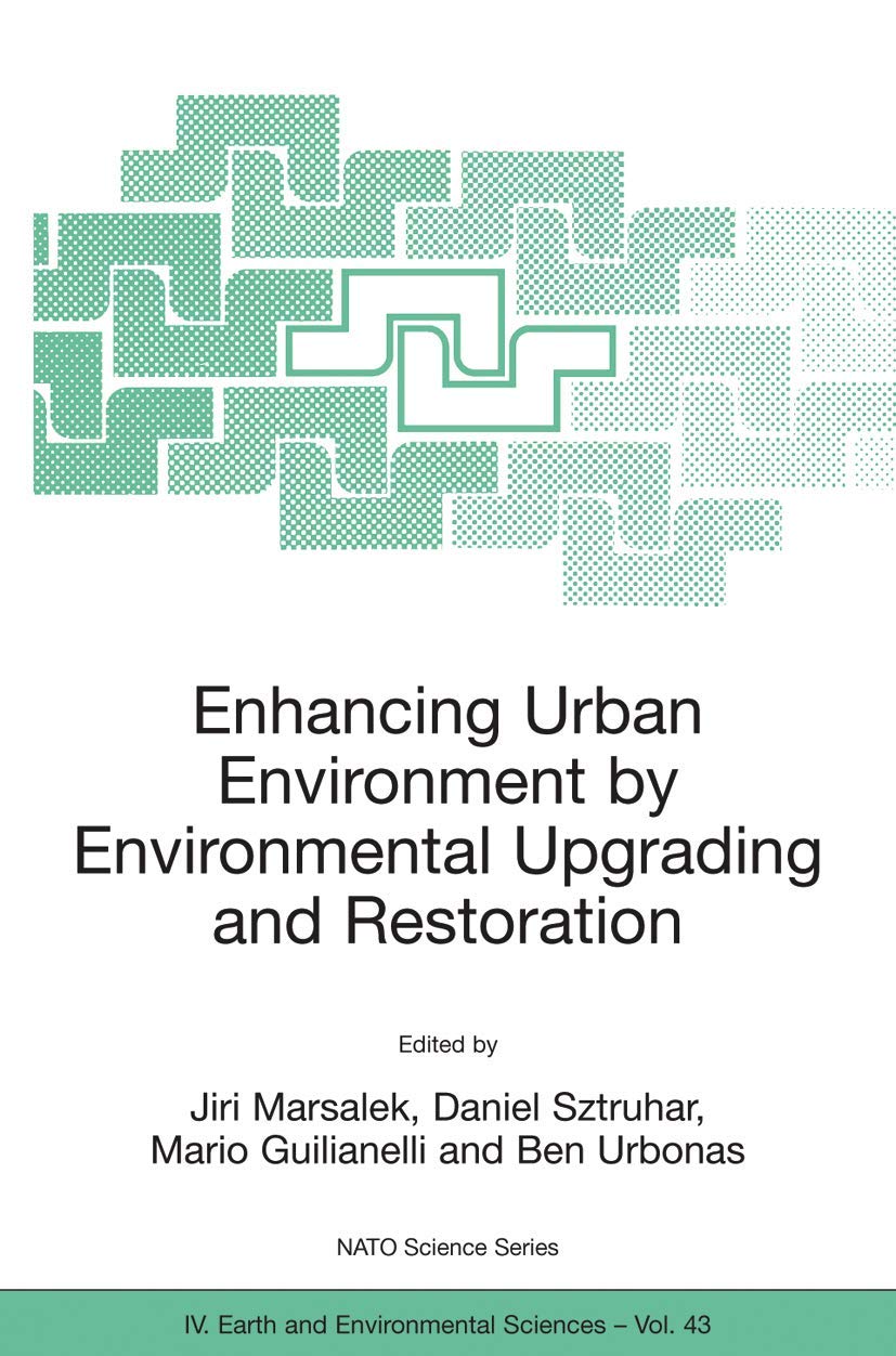 Enhancing Urban Environment by Environmental Upgrading and Restoration: Proceedings of the NATO Advanced Research Workshop on En,Used