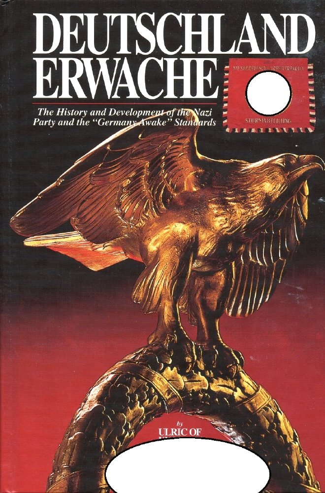 Germany Awake (Deutschland Erwache): The History & Development of the Nazi Party and the 'Germany Awake' Standards,Used