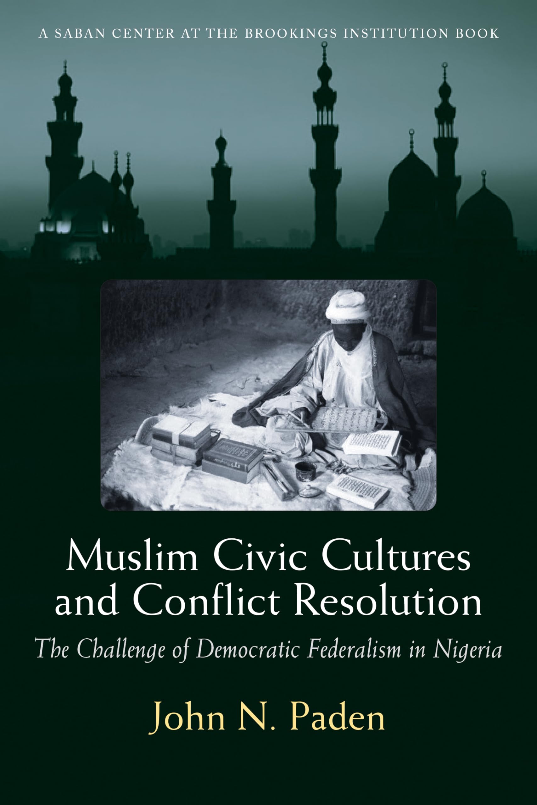 Muslim Civic Cultures and Conflict Resolution: The Challenge of Democratic Federalism in Nigeria (Brookings Series on U.S. Polic,Used