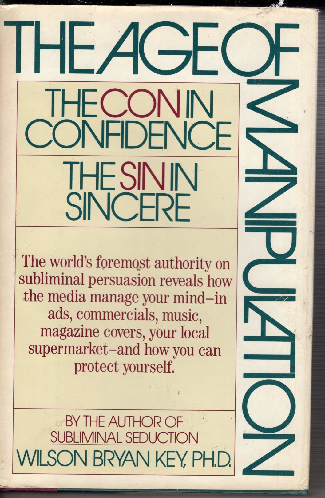 The Age of Manipulation: The Con in Confidence, the Sin in Sincere,Used