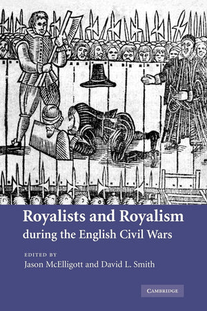Royalists and Royalism during the English Civil Wars,Used
