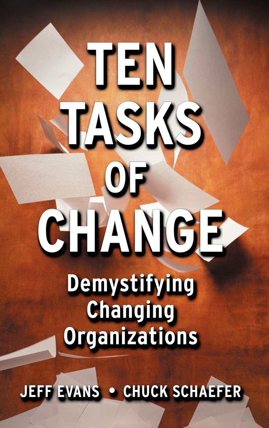Ten Tasks of Change: Demystifying Changing Organizations,Used