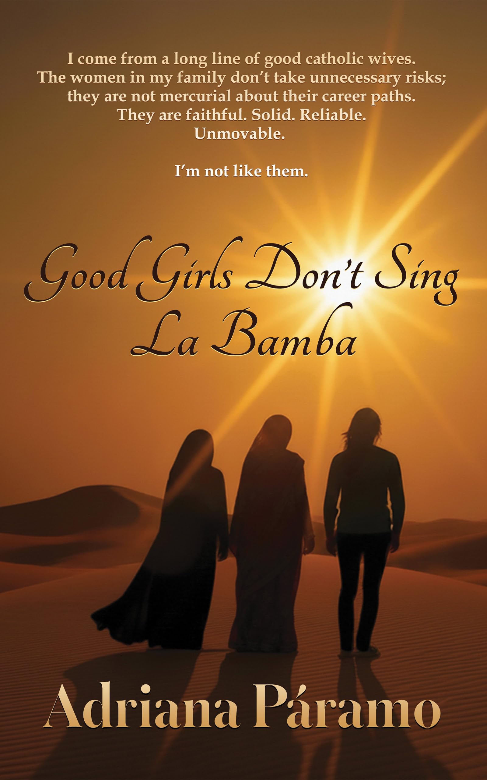 Good Girls DonT Sing La Bamba: A Memoir Of Straying