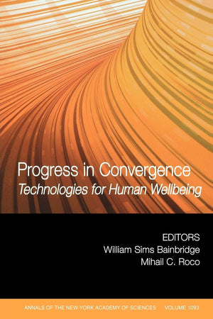 Progress in Convergence: Technologies for Human Wellbeing (Annals of the New York Academy of Sciences),Used