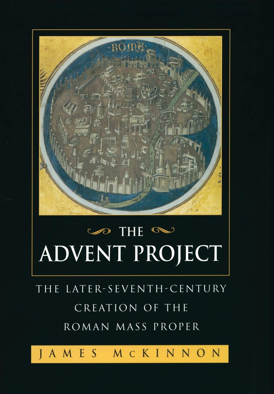 The Advent Project: The Later SeventhCentury Creation of the Roman Mass Proper,Used