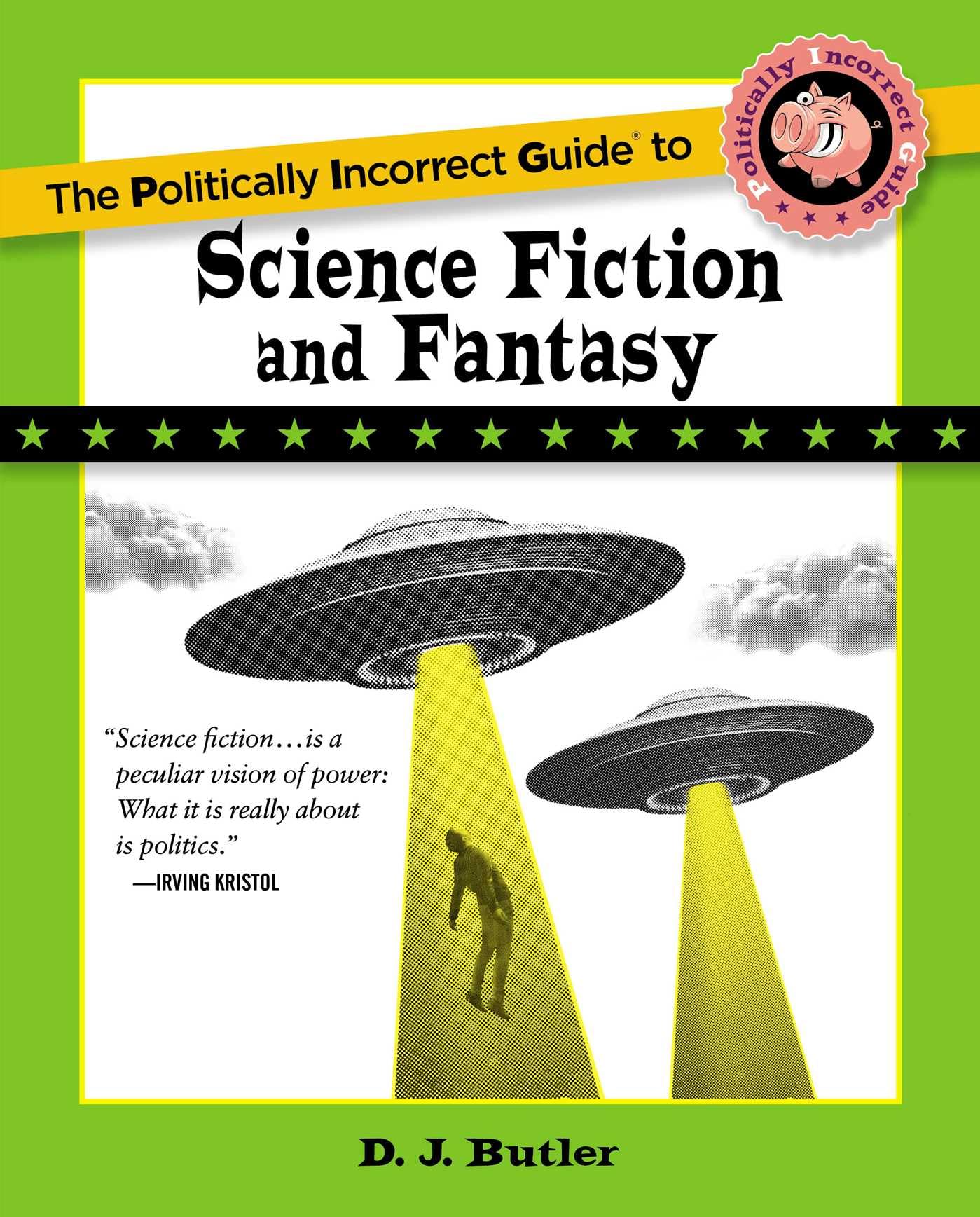 Politically Incorrect Guide to Science Fiction and Fantasy (The Politically Incorrect Guides),New