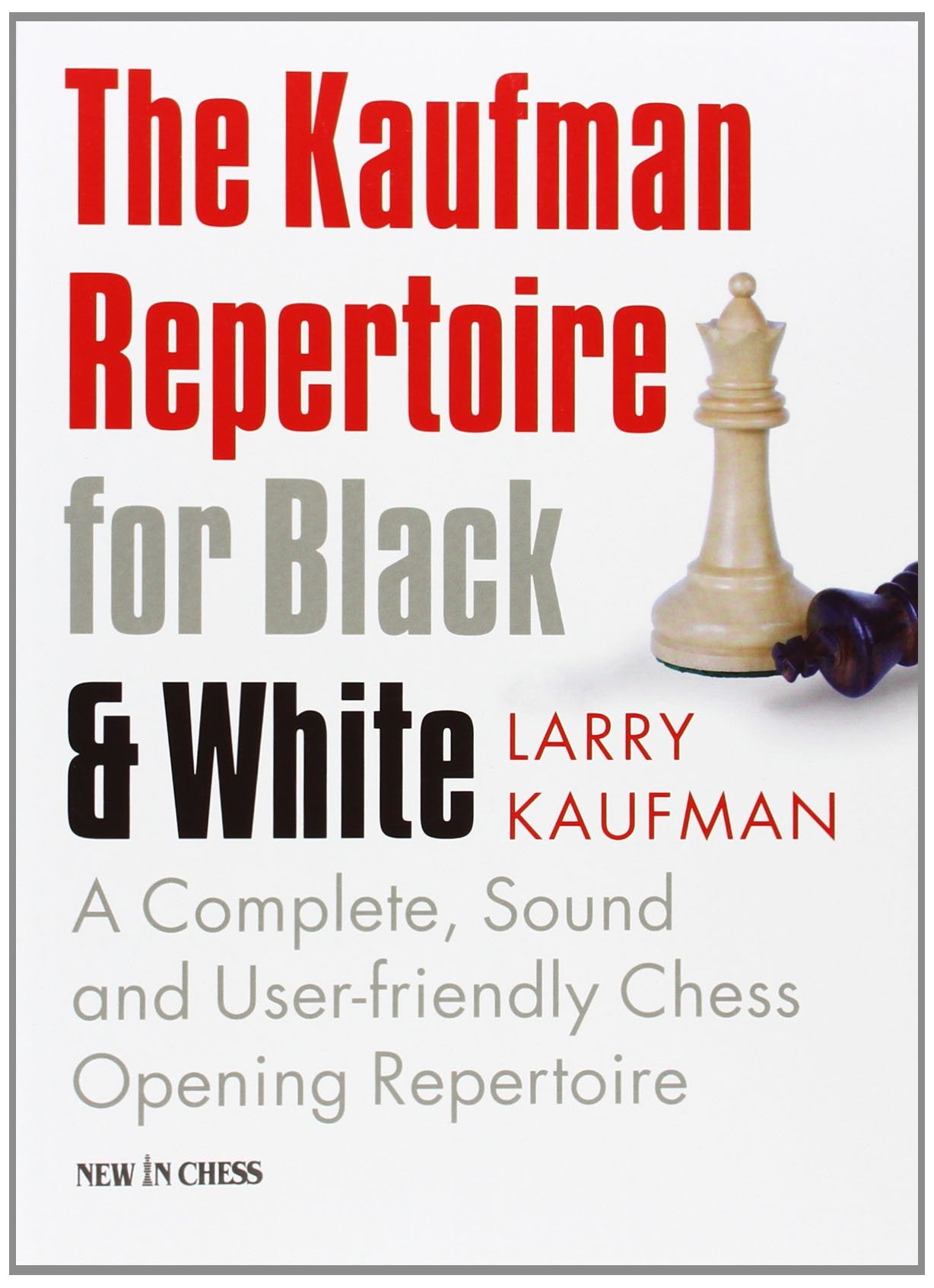 The Kaufman Repertoire for Black and White: A Complete, Sound and Userfriendly Chess Opening Repertoire,Used