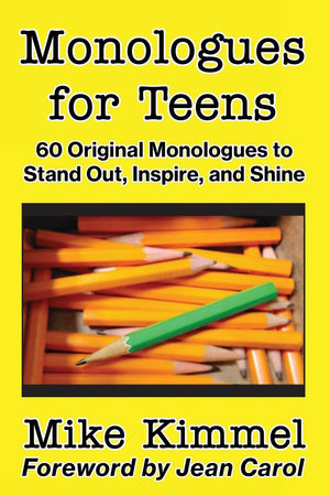 Monologues for Teens: 60 Original Monologues to Stand Out, Inspire, and Shine (The Young Actor Series),New