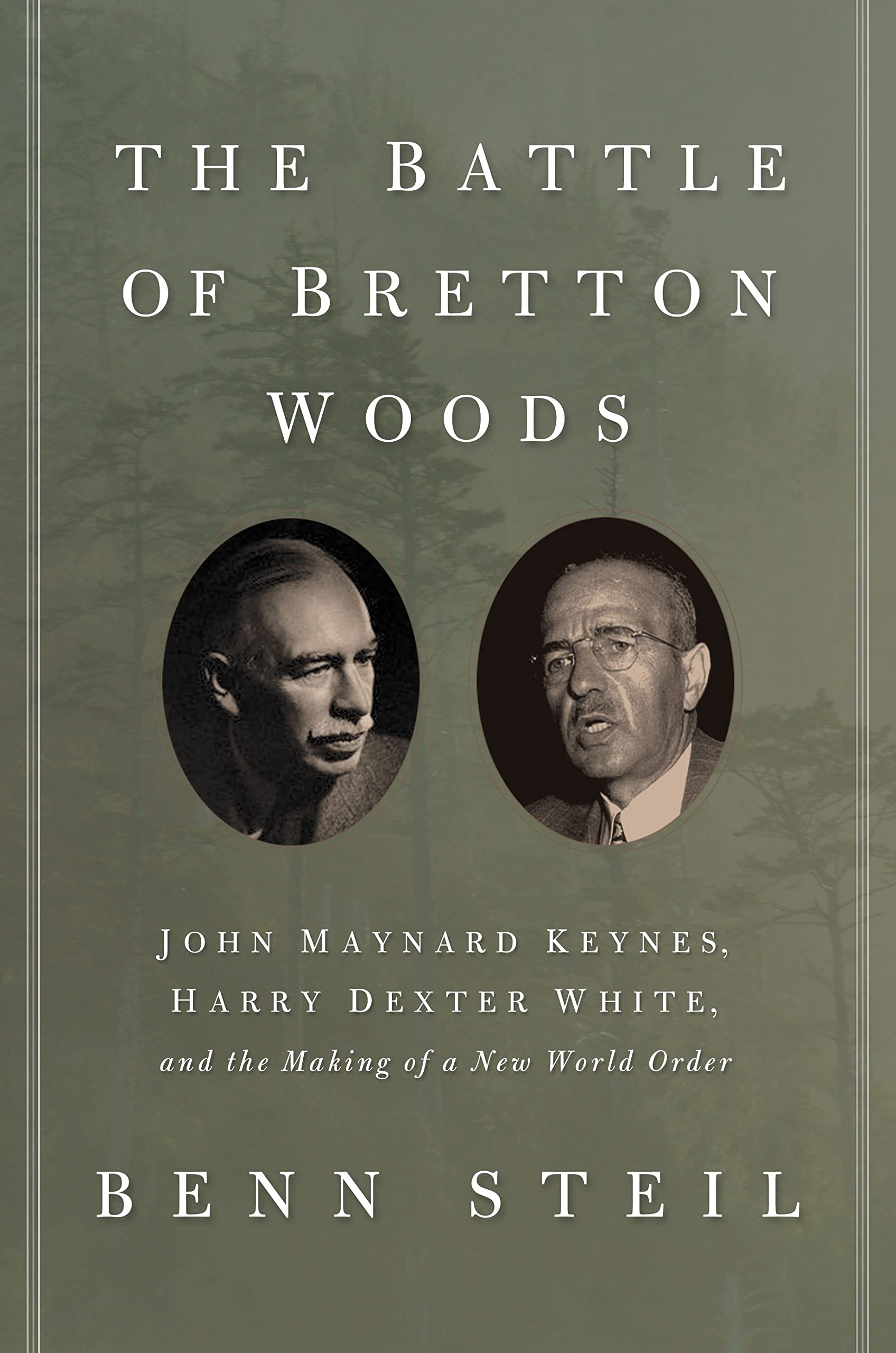 The Battle Of Bretton Woods: John Maynard Keynes, Harry Dexter White, And The Making Of A New World Order (Council On Foreign Re,New