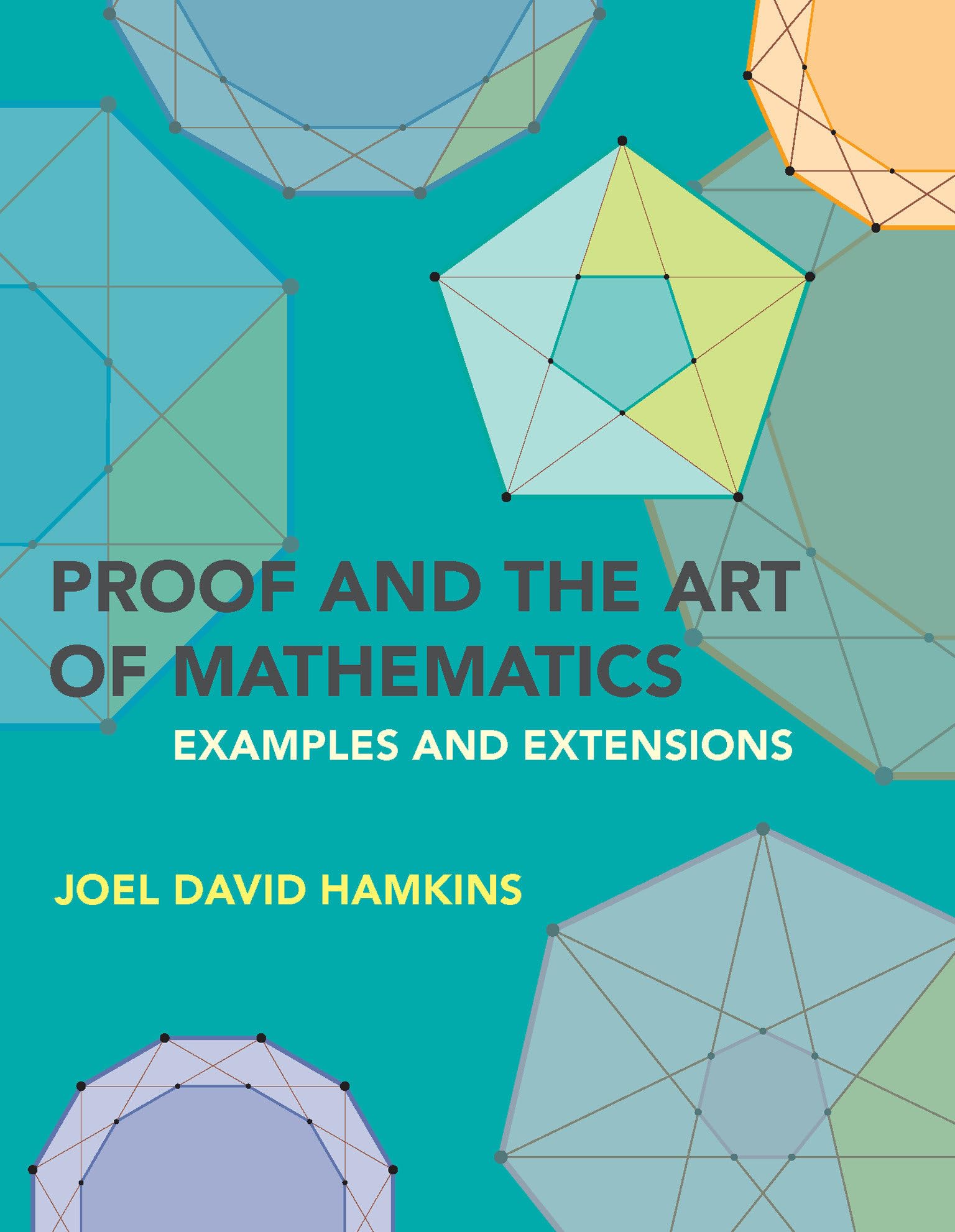Proof And The Art Of Mathematics: Examples And Extensions,New